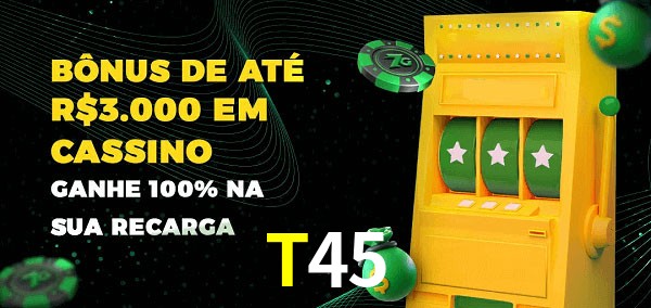 T45 melhor bônus de depósito